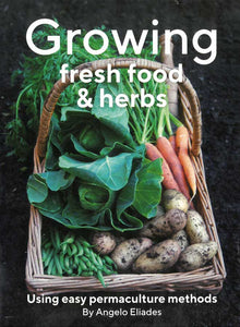 Growing Fresh Food & Herbs: Using Permaculture Methods