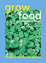 Load image into Gallery viewer, Grow Food in Compact Gardens Herbs &amp; Medicinal Plants Bookazine