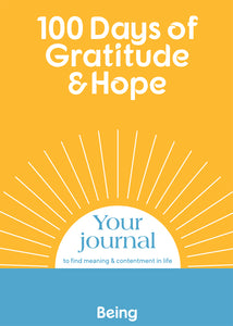 100 Days of Gratitude & Hope: Your journal to find meaning & contentment in life